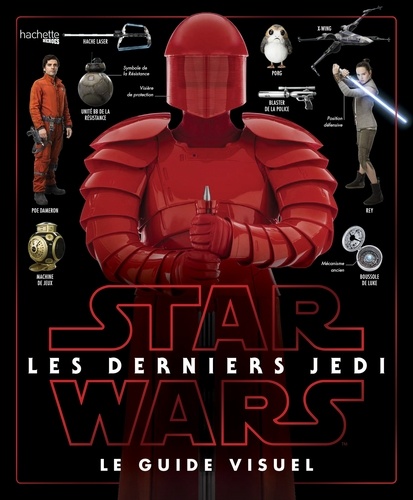 Pablo Hidalgo - Star Wars Les derniers Jedi - Le Guide visuel.