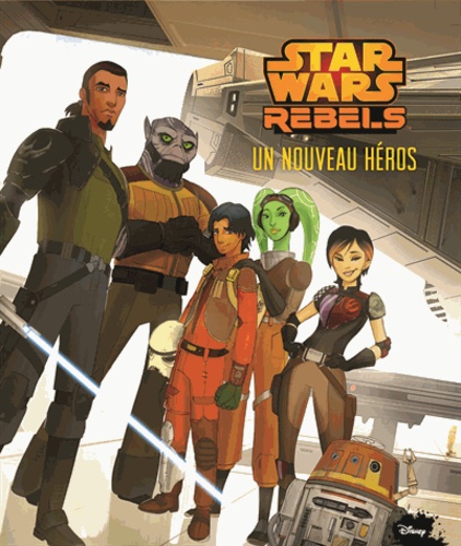 Pablo Hidalgo - Star Wars Rebels  : Un nouveau héros.