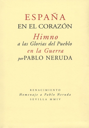 Pablo Neruda - España en el corazon - Himno a la s Glorias del Pueblo en la Guerra.