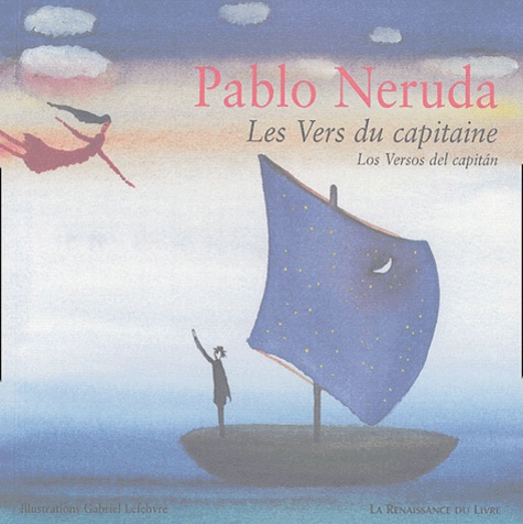 Pablo Neruda - Les vers du capitaine : Los Versos del capitan.