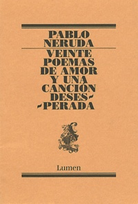 Pablo Neruda - Veinte poemas de amor y una cancion desesperada.