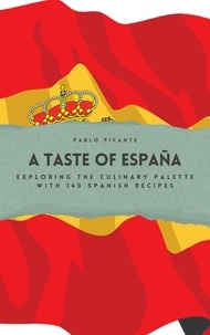  Pablo Picante - A Taste of España: Exploring the Culinary Palette with 140 Spanish Recipes.