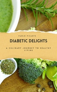  Pablo Picante - Diabetic Delights: A Culinary Journey to Healthy Living.