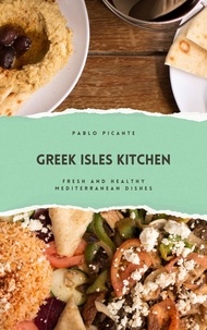  Pablo Picante - Greek Isles Kitchen: Fresh and Healthy Mediterranean Dishes.
