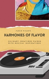  Pablo Picante - Harmonies of Flavor: Culinary Creations Paired with Musical Inspirations.