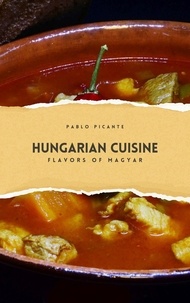  Pablo Picante - Hungarian Cuisine: Flavors of Magyar.