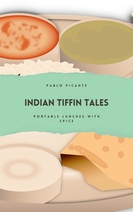  Pablo Picante - Indian Tiffin Tales: Portable Lunches with Spice.