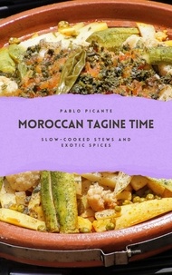  Pablo Picante - Moroccan Tagine Time: Slow-Cooked Stews and Exotic Spices.