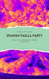 Pablo Picante - Spanish Paella Party: One-Pan Wonders from Valencia.