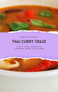  Pablo Picante - Thai Curry Craze: Spicy and Aromatic Curries from Thailand.