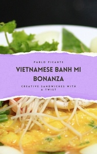  Pablo Picante - Vietnamese Banh Mi Bonanza: Creative Sandwiches with a Twist.