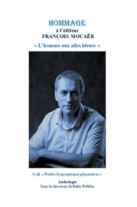 Pablo Poblète - Hommage à l'éditeur François Mocaër - "L'homme aux ailes bleues".