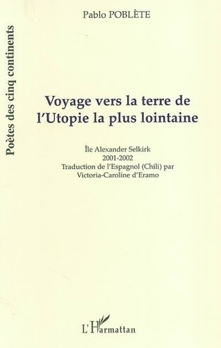 Pablo Poblète - Voyage vers la terre de l'utopie la plus lointaine (île Alexander Selkirk).