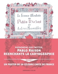 Pablo Raison - La France Illustrée de Pablo Raison et Autres Merveilles - Avec un poster de sa célèbre carte de France inclus.