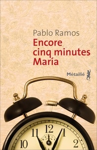 Pablo Ramos - Encore cinq minutes Maria.