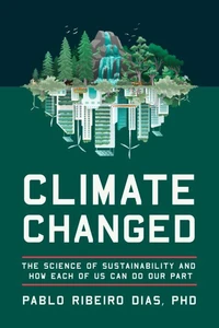 Climate Changed: The Science of Sustainability and How Each of Us Can Do Our Part