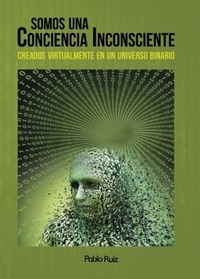  Pablo Ruiz - Somos una Conciencia Inconsciente.