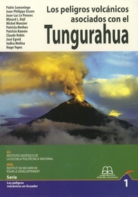 Pablo Samaniego et Jean-Philippe Eissen - Los peligros volcánicos asociados con el Tungurahua.