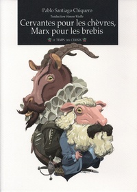 Pablo Santiago Chiquero - Cervantes pour les chèvres, Marx pour les brebis.