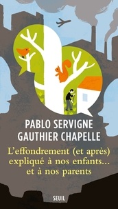 Pablo Servigne et Gauthier Chapelle - L'effondrement (et après) expliqué à nos enfants... et à nos parents.