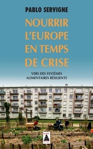 Pablo Servigne - Nourrir l'Europe en temps de crise - Vers des systèmes alimentaires résilients.
