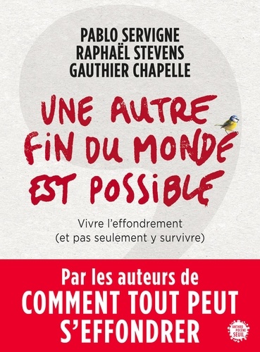 Une autre fin du monde est possible. Vivre l'effondrement (et pas seulement y survivre)