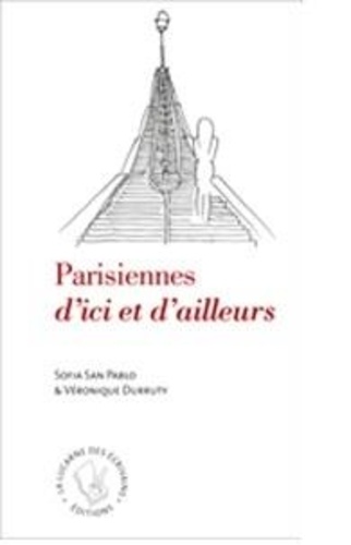Pablo sofia San et Durruty Véronique - Parisiennes d’ici et d’ailleurs.