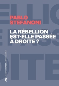 Pablo Stefanoni - La rébellion est-elle passée à droite ?.