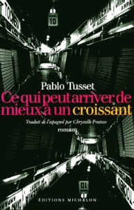 Pablo Tusset - Ce Qui Peut Arriver De Mieux A Un Croissant.