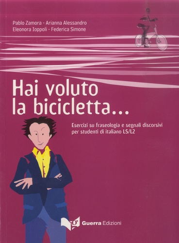 Hai voluto la bicicletta.... Esercizi su fraseologia e segnali discorsivi per studenti di italiano LS/L2