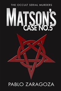  Pablo Zaragoza - Matson's Case No. 5 - Matson Case Files, #5.