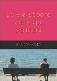  Pabloemma - La vie sépare ceux qui s'aiment.