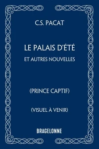 Prince captif : Le Palais d'été et autres nouvelles