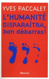 L'Humanité disparaîtra, bon débarras !