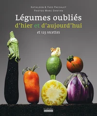 Nos légumes oubliés d'hier et d'aujourd'hui