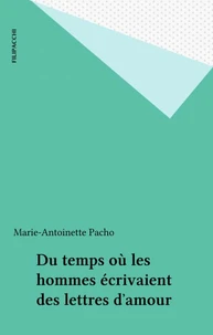 Du temps où les hommes écrivaient des lettres d'amour