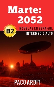  Paco Ardit - Marte: 2052 - Novelas en español nivel intermedio alto (B2) - Spanish Novels Series, #18.