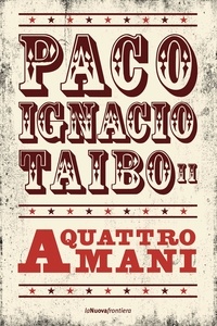Paco Ignacio Taibo II - A quattro mani.