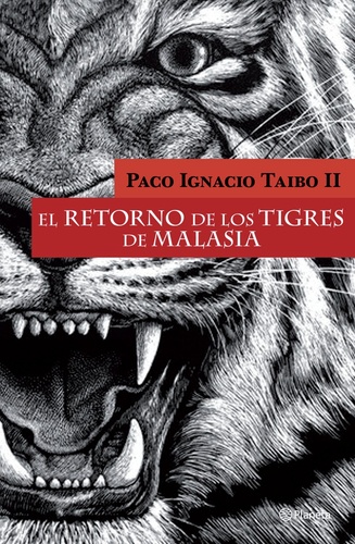 Paco Ignacio Taibo II - El regreso de los Tigres de Malasia.