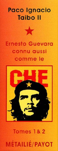Paco Ignacio Taibo II - Ernesto Guevara, connu aussi comme le Che Coffret en 2 volumes.
