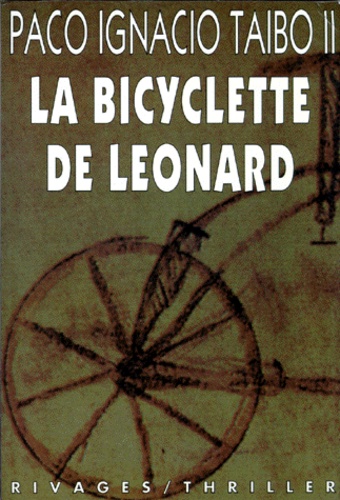 Paco Ignacio Taibo II - La bicyclette de Léonard.