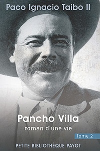 Paco Ignacio Taibo II - Pancho Villa, roman d'une vie - Tome 2.