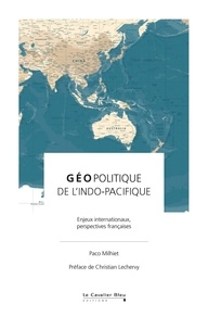 Paco Milhiet - Géopolitique de l'Indo-Pacifique - Enjeux internationaux, perspectives françaises.