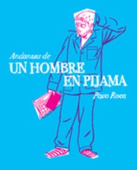 Paco Roca - Andanzas de un hombre en pijama.