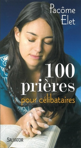 Pacôme Elet - 100 prières pour les célibataires.
