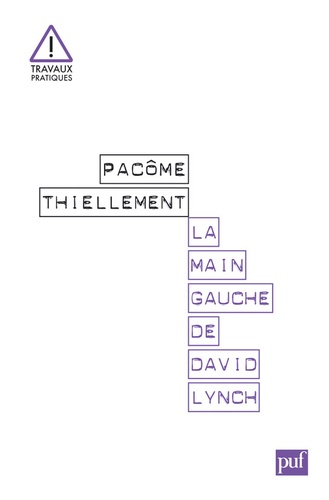 Pacôme Thiellement - La main gauche de David Lynch - Twin Peaks et la fin de la télévision.