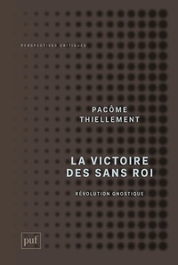 Pacôme Thiellement - La victoire des Sans Roi - Révolution Gnostique.