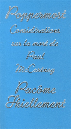 Pacôme Thiellement - Poppermost - Considérations sur la mort de Paul McCartney.
