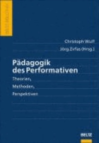 Pädagogik des Performativen - Theorien, Methoden, Perspektiven.