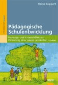 Pädagogische Schulentwicklung - Planungs- und Arbeitshilfen zur Förderung einer neuen Lernkultur.